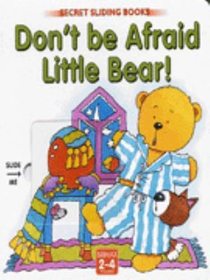 Don't Be Afraid Little Bear! 1858547792 Book Cover