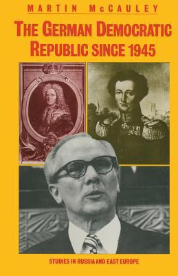 The German Democratic Republic Since 1945 1349172456 Book Cover