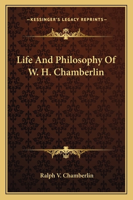 Life And Philosophy Of W. H. Chamberlin 1163170496 Book Cover