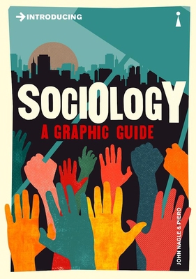 Introducing Sociology A Graphic Guide book by John Nagle