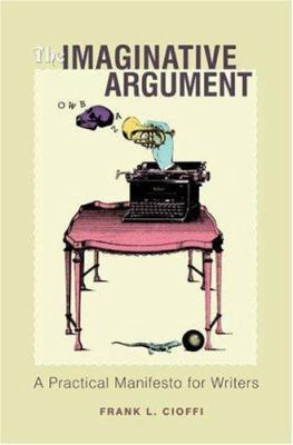 The Imaginative Argument: A Practical Manifesto... 069112289X Book Cover