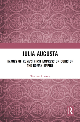 Julia Augusta: Images of Rome's First Empress o... 1032091304 Book Cover