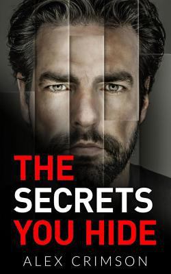 The Secrets You Hide: A Psychological Thriller 1523778431 Book Cover