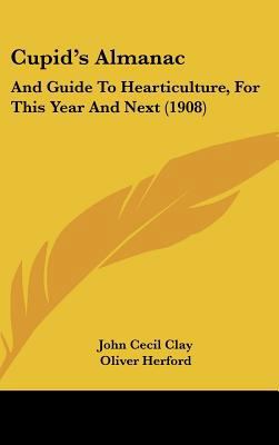 Cupid's Almanac: And Guide to Hearticulture, fo... 1161777016 Book Cover