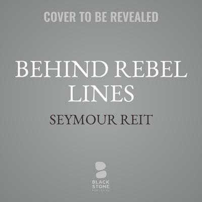 Behind Rebel Lines: The Incredible Story of Emm... 1982698624 Book Cover