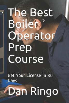 The Best Boiler Operator Prep Course: Get Your ... B0863QD9B2 Book Cover