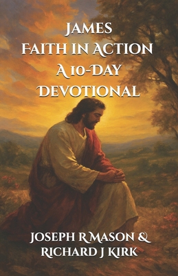 James. Faith in Action. A 10-Day Devotional B0FJ1T5XJR Book Cover
