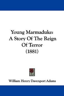 Young Marmaduke: A Story Of The Reign Of Terror... 1104569019 Book Cover