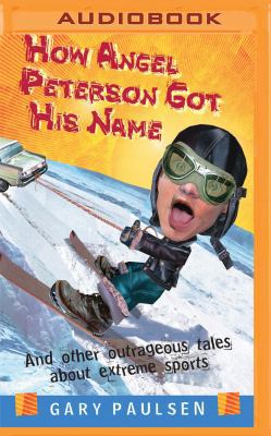 How Angel Peterson Got His Name: And Other Outr... 153187956X Book Cover