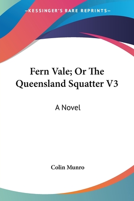 Fern Vale; Or The Queensland Squatter V3 1432671944 Book Cover