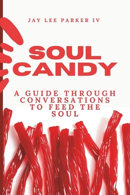 Soul Candy: A Guide Through Conversations to Fe... B0DM1FPC56 Book Cover