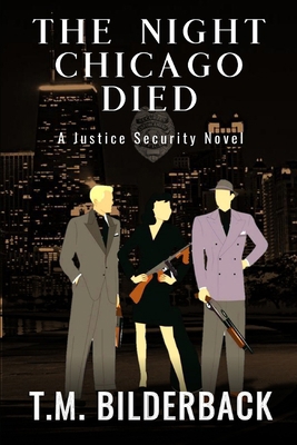The Night Chicago Died - A Justice Security Novel 1719997616 Book Cover