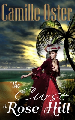 The Curse at Rose Hill: a regency Caribbean got... 1719957185 Book Cover