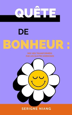 Quête de Bonheur: Des Vies Transformées par les... [French] B0CKR2TMC1 Book Cover