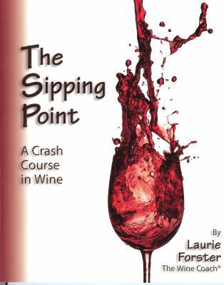 The Sipping Point: A Crash Course in Wine 0981730809 Book Cover