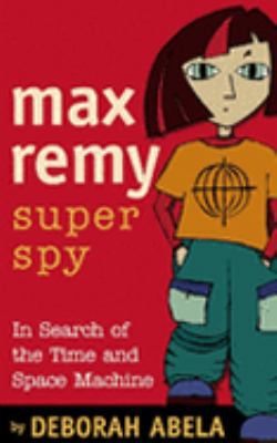 Max Remy, Secret Agent: In Search Of The Time A... B00451W6NO Book Cover