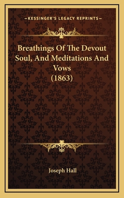 Breathings of the Devout Soul, and Meditations ... 1164699172 Book Cover