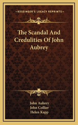 The Scandal and Credulities of John Aubrey 1164491873 Book Cover