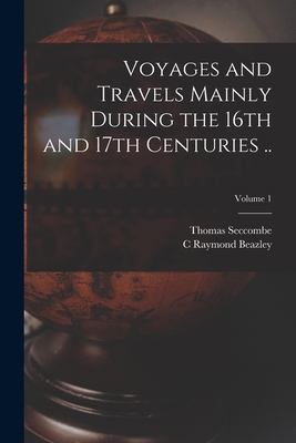 Voyages and Travels Mainly During the 16th and ... 1018131442 Book Cover