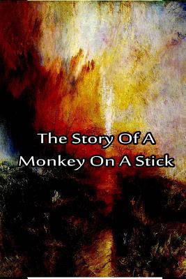 The Story Of A Monkey On A Stick 1480029173 Book Cover