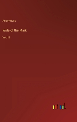 Wide of the Mark: Vol. III 336814099X Book Cover