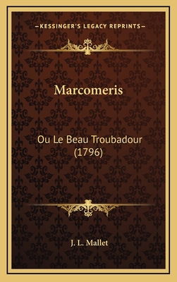 Marcomeris: Ou Le Beau Troubadour (1796) [French] 1167876377 Book Cover