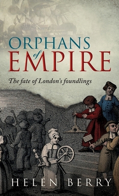 Orphans of Empire: The Fate of London's Foundlings 0198758480 Book Cover