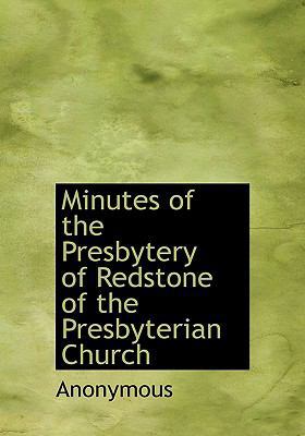 Minutes of the Presbytery of Redstone of the Pr... 1115337815 Book Cover