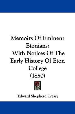 Memoirs Of Eminent Etonians: With Notices Of Th... 1104354640 Book Cover