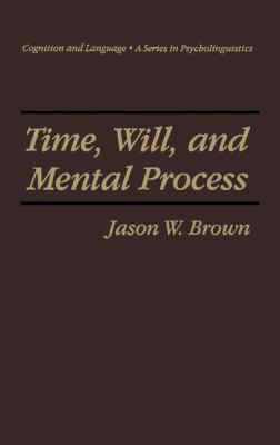 Time, Will, and Mental Process 1441932526 Book Cover
