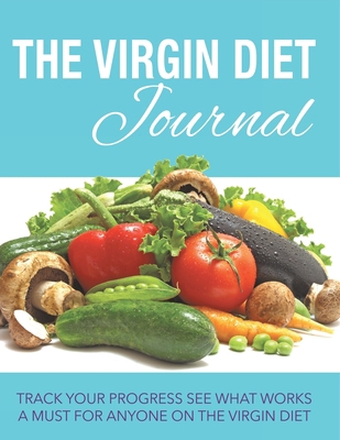 The Virgin Diet Journal: Track Your Progress Se... B0DZCH3Q3R Book Cover