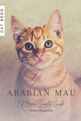 Arabian Mau: Cat Breed Complete Guide B0CJLL2C1N Book Cover