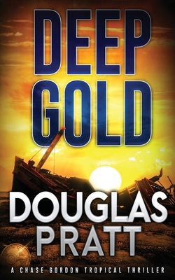 Deep Gold: A Chase Gordon Tropical Thriller B0C689J6VV Book Cover