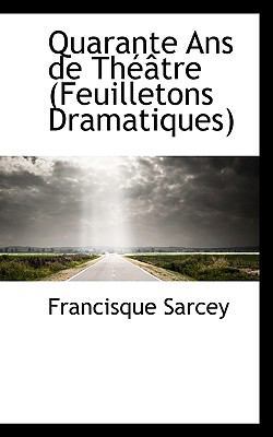 Quarante ANS de Th Tre (Feuilletons Dramatiques) [French] 1117466558 Book Cover