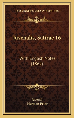 Juvenalis, Satirae 16: With English Notes (1862) 1164996428 Book Cover