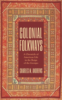Colonial Folkways: A Chronicle of American Life... 1637234902 Book Cover