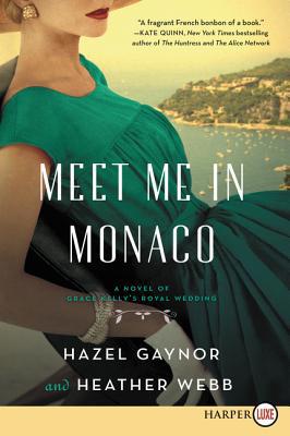 Meet Me in Monaco: A Novel of Grace Kelly's Roy... [Large Print] 0062911597 Book Cover