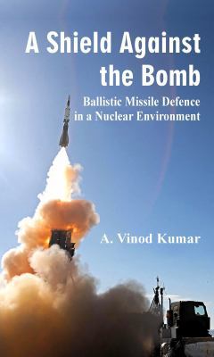 A Shield Against the Bomb: Ballistic Missile De... 9388161432 Book Cover