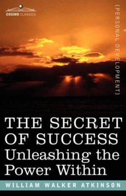 The Secret of Success: Unleashing the Power Within 1602061513 Book Cover