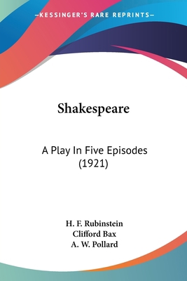 Shakespeare: A Play In Five Episodes (1921) 0548707227 Book Cover