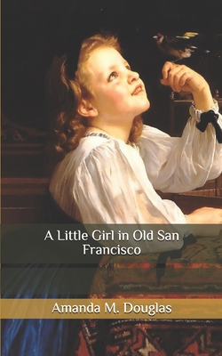 A Little Girl in Old San Francisco B087677K8W Book Cover