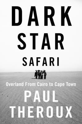 Dark Star Safari: Overland from Cairo to Cape Town 0771085168 Book Cover