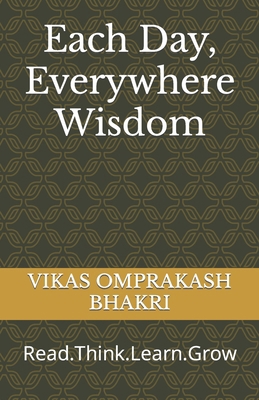 Each Day, Everywhere Wisdom: Read.Think.Learn.Grow B0CZY18SPQ Book Cover