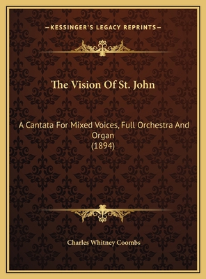 The Vision Of St. John: A Cantata For Mixed Voi... 1169672817 Book Cover