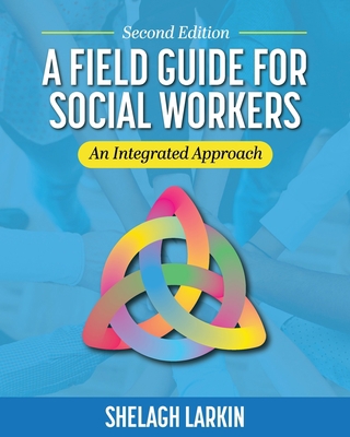 A Field Guide for Social Workers: An Integrated... 1793556504 Book Cover