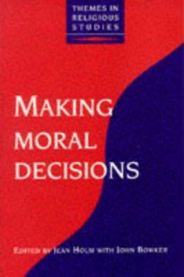 Making Moral Decisions (Themes in Religious Stu... 1855670976 Book Cover