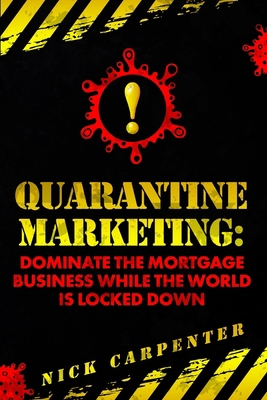 Quarantine Marketing: Dominate The Mortgage Bus... B0BQ99L8RF Book Cover