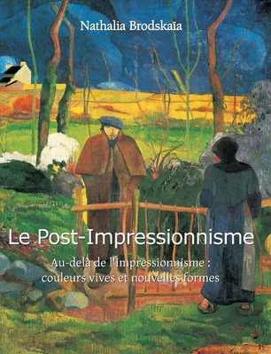 Le Post-Impressionnisme: Au-delà de l'impressio... [French] B0F7LWSZL3 Book Cover