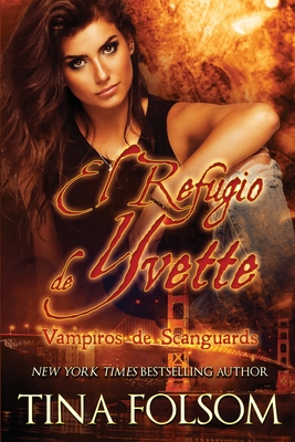 El Refugio de Yvette (Vampiros de Scanguards 4) [Spanish] 1942906765 Book Cover