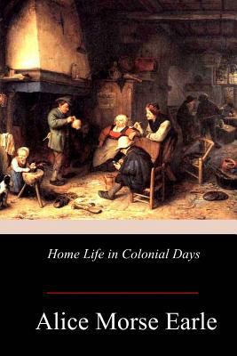 Home Life in Colonial Days 1978166540 Book Cover
